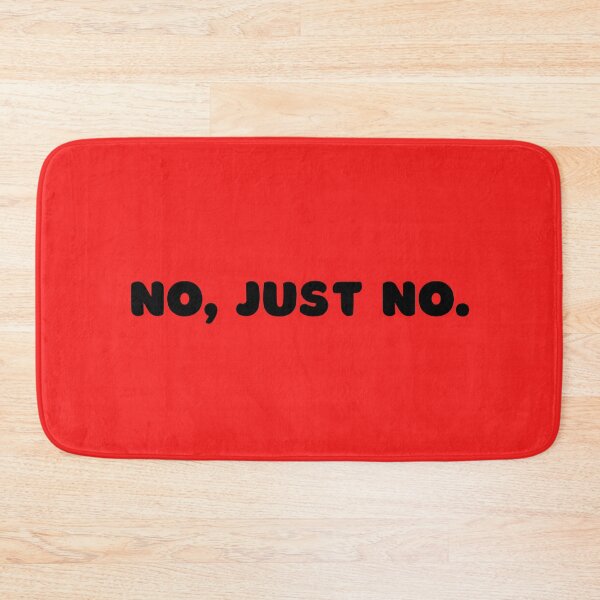 Item preview, No, Just No. This is the final answer to whatever question if asked of you the day you display this design.  designed and sold by tranquilbeach.