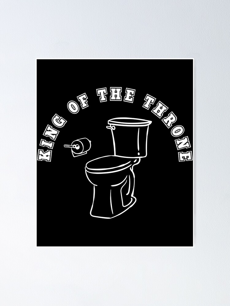 "King of the Throne Toilet Joke Bathroom Poop Pee Humor" Poster for