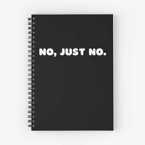 Item preview, No, Just No. In White.This is the final answer to whatever question if asked of you the day you display this design.  designed and sold by tranquilbeach.