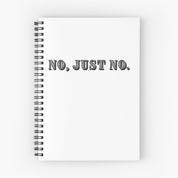 Item preview, No, Just No. In Bold Black.Your final answer to whatever question if asked of you the day you display this design.  designed and sold by tranquilbeach.