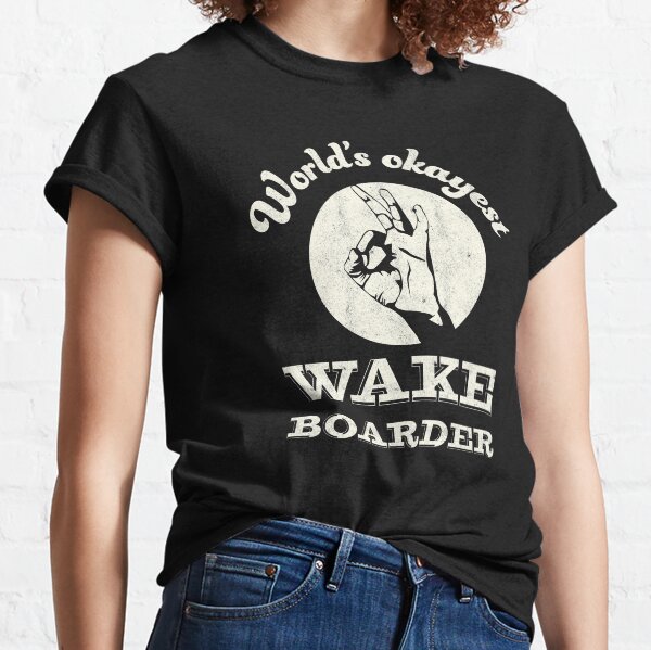 Worlds okayest wake boarder Classic T-Shirt