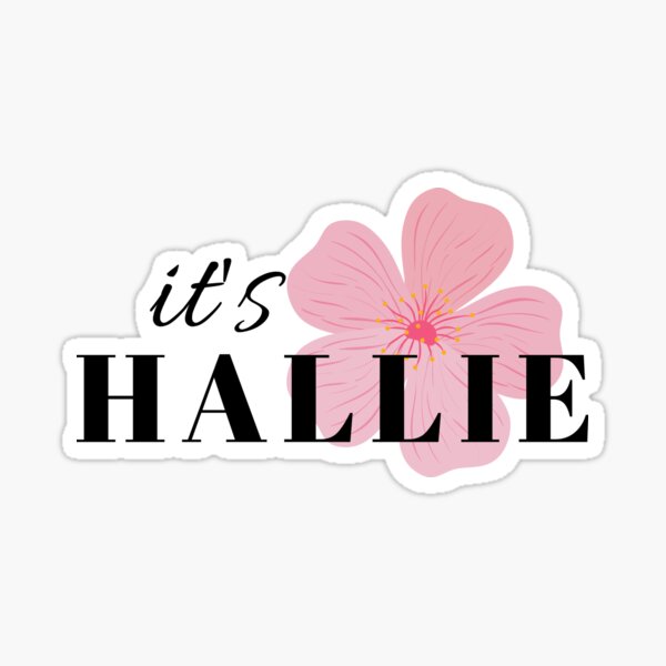 Its Hallie Hallie Name Sticker For Sale By Namesstore1 Redbubble