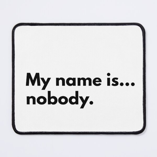 Item preview, My name is...nobody. designed and sold by Dj Gavric998.