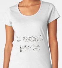I want pasta - Master of None (high quality) Women's Premium T-Shirt