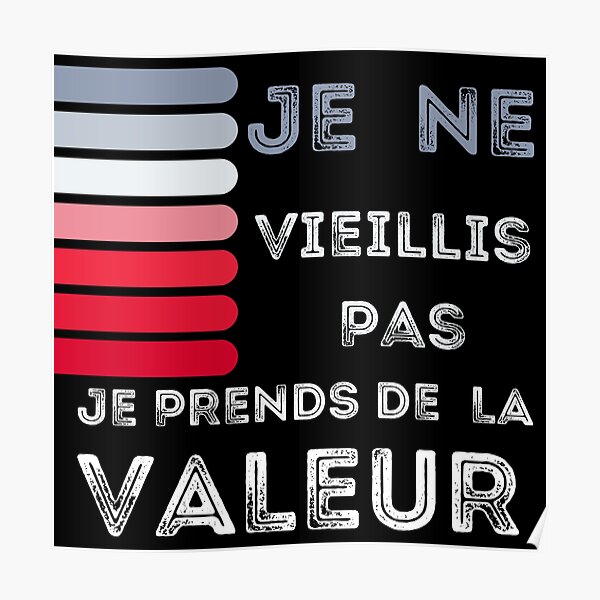 Homme T Shirt Humour Je Ne Vieillis Pas Cadeau Anniversaire Homme T Shirt Poster For Sale By Aukee Redbubble