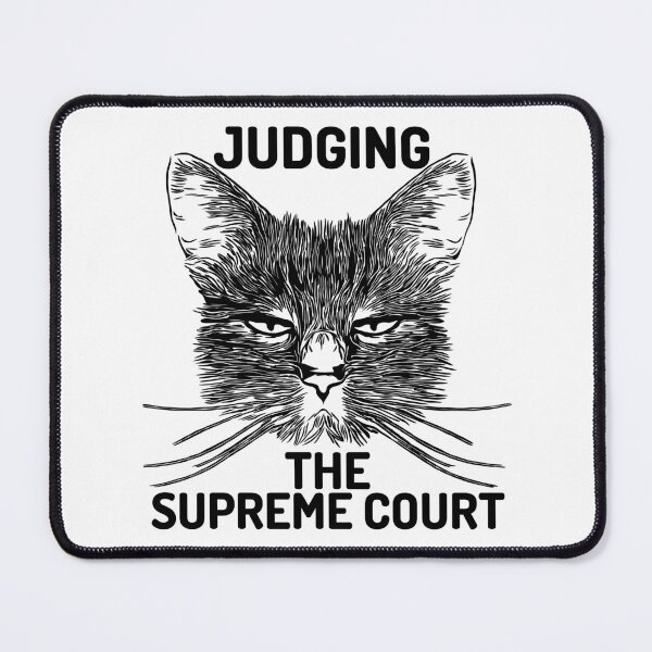 Item preview, cat judging the supreme court designed and sold by Chaos-Touch.