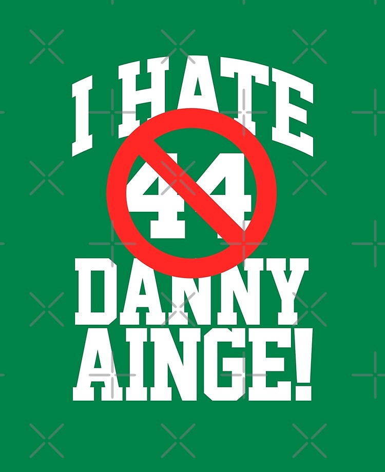 I hate danny ainge green letters classic shirt, hoodie, sweater