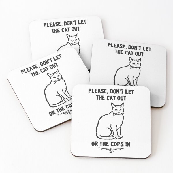 Item preview, Please, Don't Let The Cat Out Or The Cops In designed and sold by ORNOL.