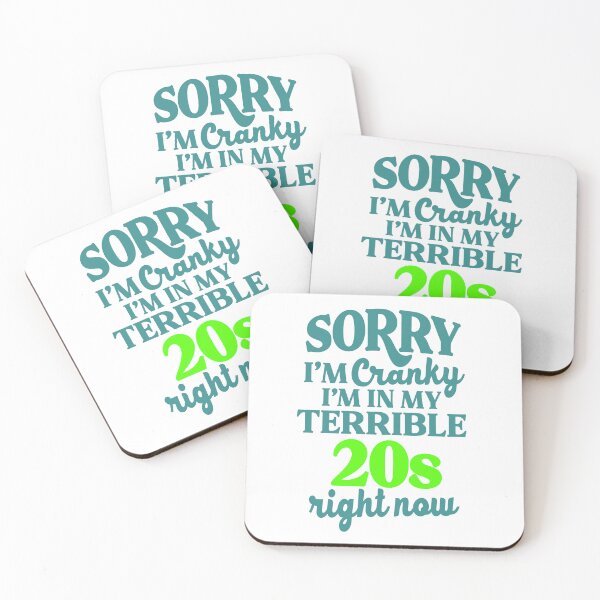 Item preview, Sorry I’m Cranky I’m In My Terrible 20’s Right Now designed and sold by kidzkool.