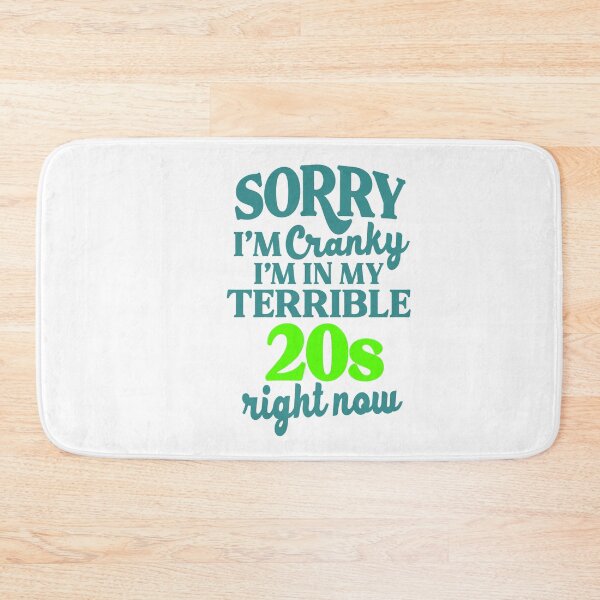 Item preview, Sorry I’m Cranky I’m In My Terrible 20’s Right Now designed and sold by kidzkool.