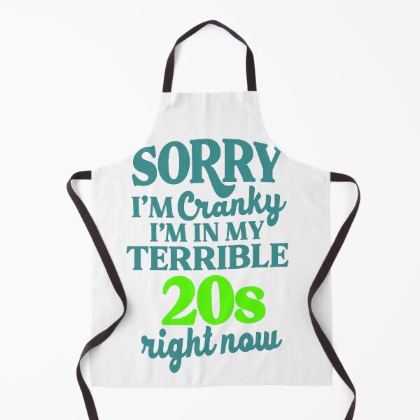 Item preview, Sorry I’m Cranky I’m In My Terrible 20’s Right Now designed and sold by kidzkool.