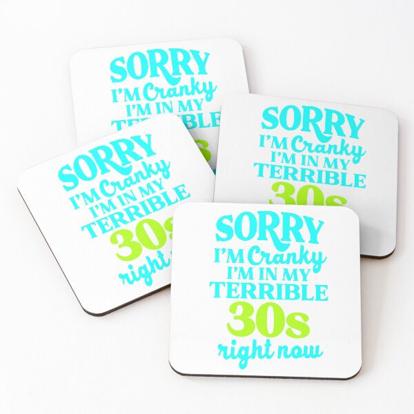 Item preview,  Sorry I’m Cranky I’m In My Terrible 30’s  Right Now designed and sold by kidzkool.