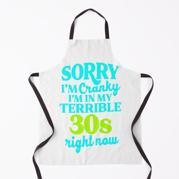 Item preview, Sorry I’m Cranky I’m In My Terrible 30’s Right Now designed and sold by kidzkool.