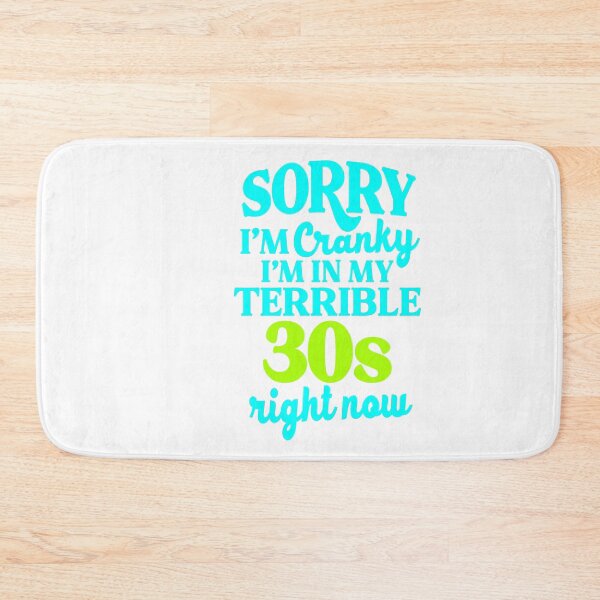 Item preview,  Sorry I’m Cranky I’m In My Terrible 30’s  Right Now designed and sold by kidzkool.