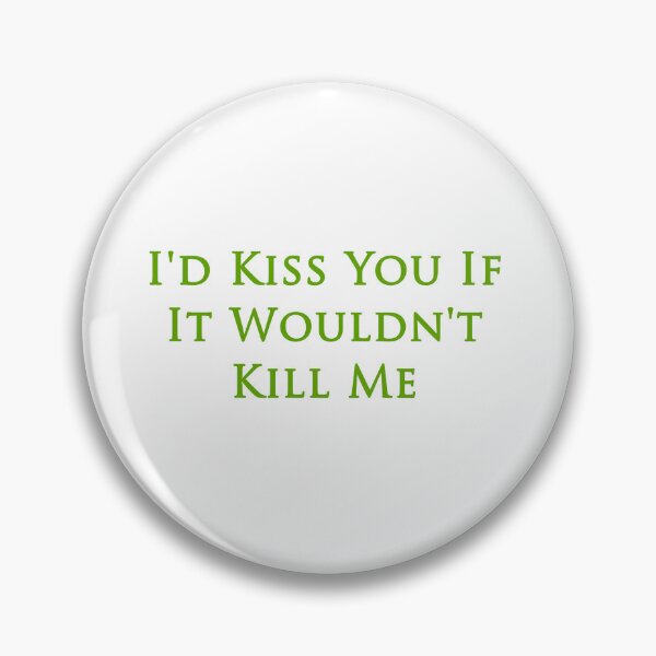 Item preview, I'd kiss you if it wouldn't kill me designed and sold by RadicalAM.