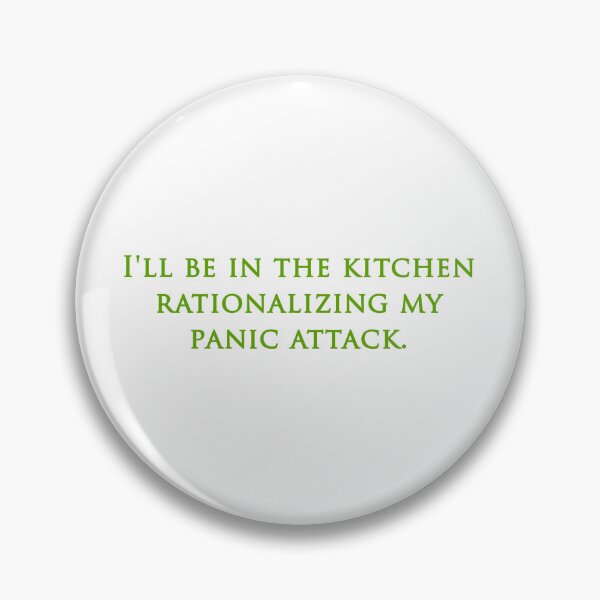 Item preview, I'll be in the kitchen rationalizing my panic attack. designed and sold by RadicalAM.