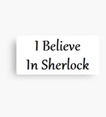 I Believe In Sherlock | Sherlock Canvas Print
