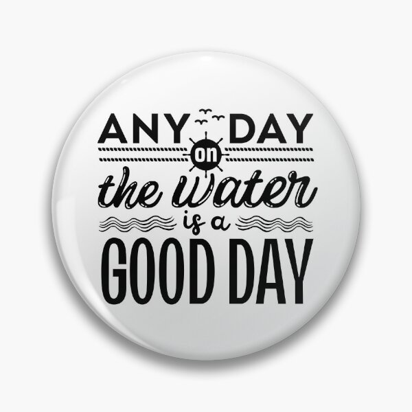 Item preview, Any Day on the Water is a Good Day designed and sold by MissLissaLou.
