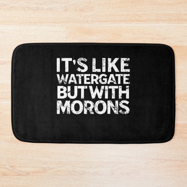 Item preview, It's Like Watergate But With Morons Funny Impeach Trump designed and sold by Neggan.