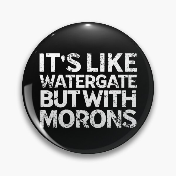 Item preview, It's Like Watergate But With Morons Funny Impeach Trump designed and sold by Neggan.