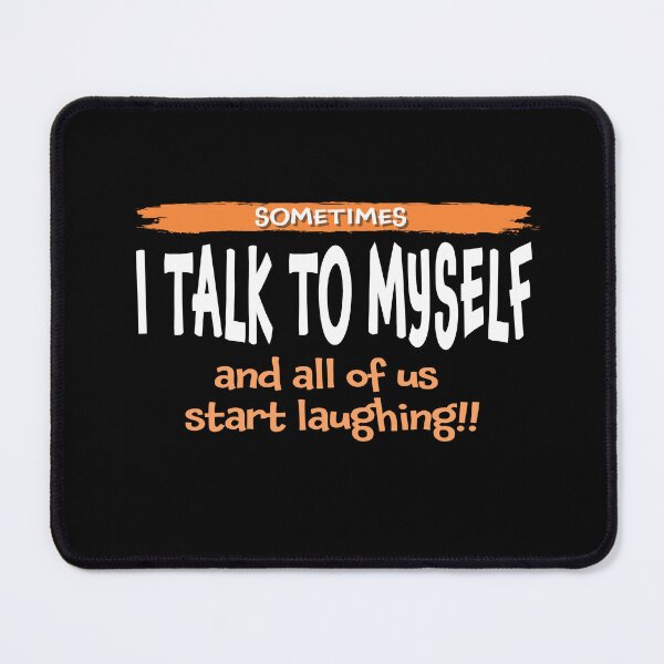 Item preview, Personal humor. Sometimes I talk to myself and all of us start laughing! designed and sold by studiohfy.