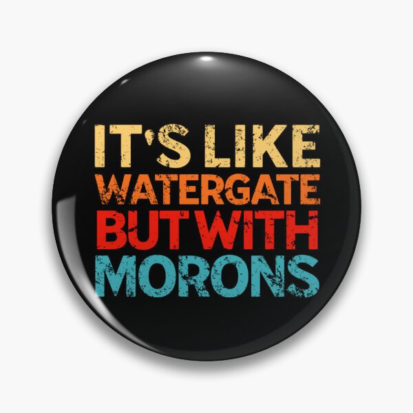 Item preview, It's Like Watergate But With Morons Funny Impeach Trump designed and sold by Neggan.