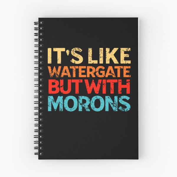 Item preview, It's Like Watergate But With Morons Funny Impeach Trump designed and sold by Neggan.