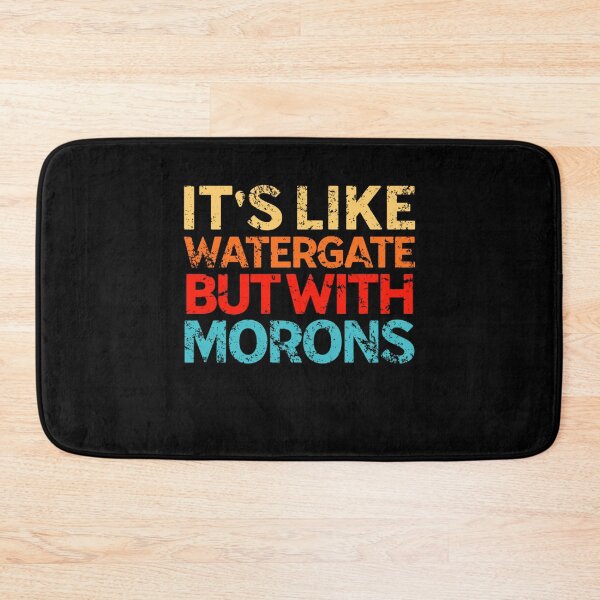 Item preview, It's Like Watergate But With Morons Funny Impeach Trump designed and sold by Neggan.