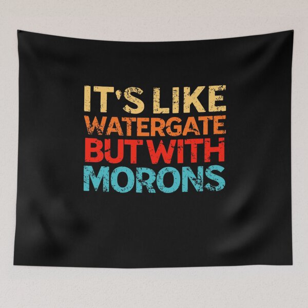 Item preview, It's Like Watergate But With Morons Funny Impeach Trump designed and sold by Neggan.