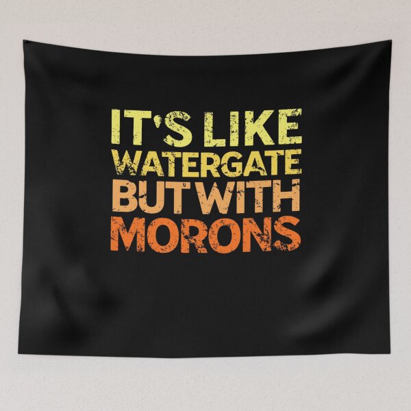 Item preview, It's Like Watergate But With Morons Funny Impeach Trump designed and sold by Neggan.