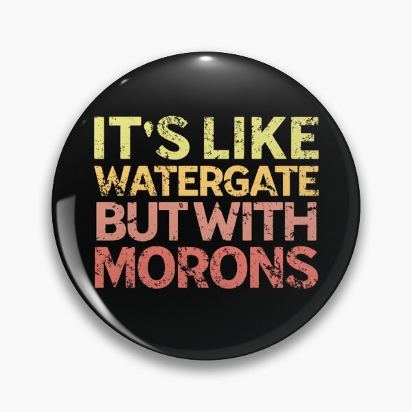 Item preview, It's Like Watergate But With Morons Funny Impeach Trump designed and sold by Neggan.