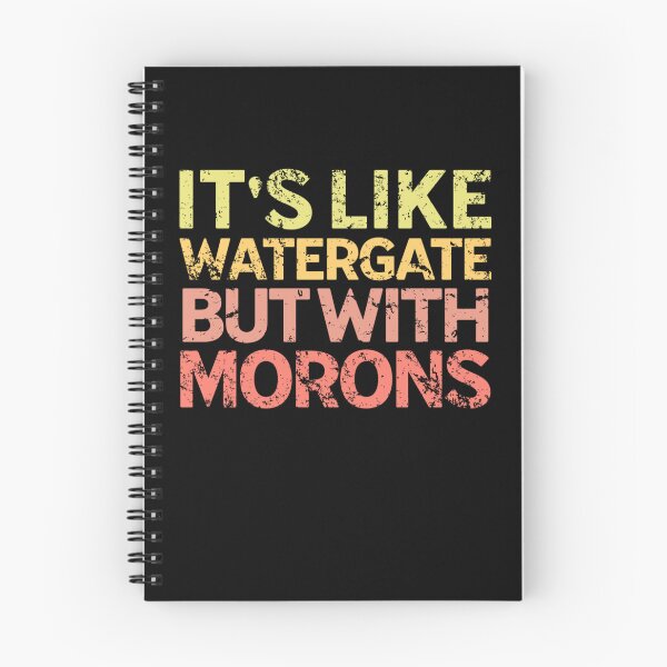 Item preview, It's Like Watergate But With Morons Funny Impeach Trump designed and sold by Neggan.