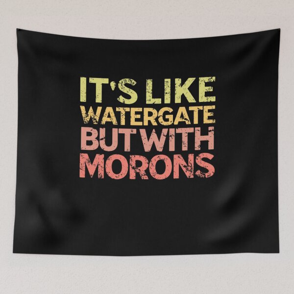 Item preview, It's Like Watergate But With Morons Funny Impeach Trump designed and sold by Neggan.