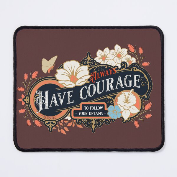Item preview, Trending Always Have courage follow your dreams designed and sold by Narcisa22.