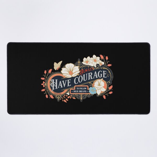 Item preview, Trending Always Have courage follow your dreams designed and sold by Narcisa22.