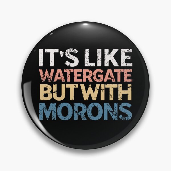Item preview, It's Like Watergate But With Morons Funny Impeach Trump designed and sold by Neggan.