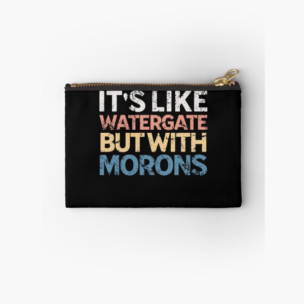 Item preview, It's Like Watergate But With Morons Funny Impeach Trump designed and sold by Neggan.
