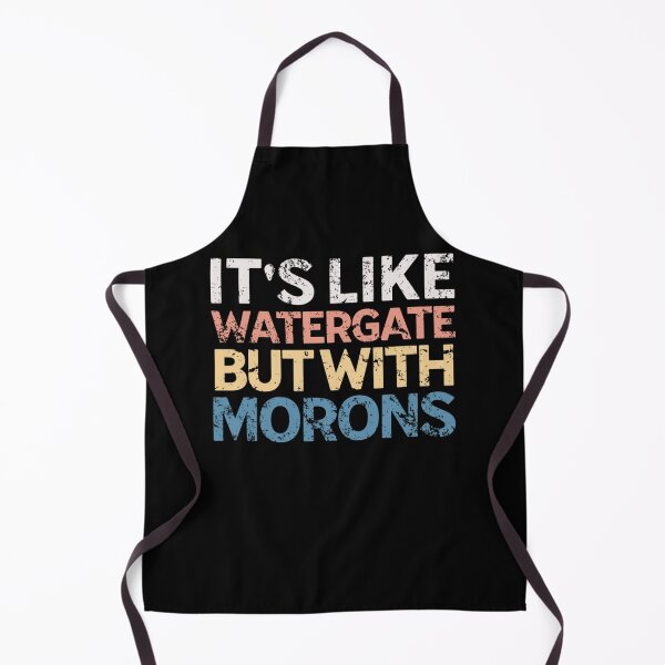 Item preview, It's Like Watergate But With Morons Funny Impeach Trump designed and sold by Neggan.