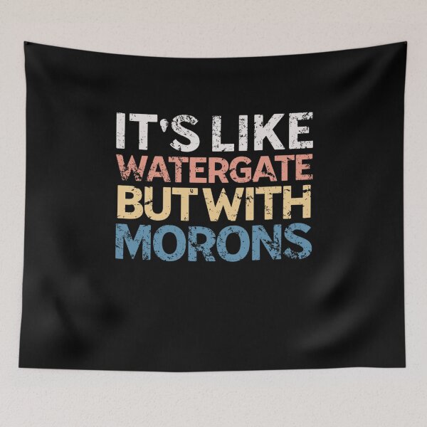 Item preview, It's Like Watergate But With Morons Funny Impeach Trump designed and sold by Neggan.