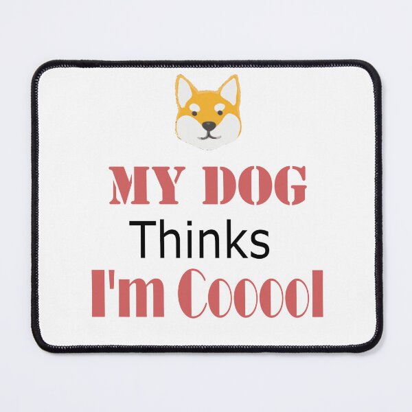 Item preview, My Dog Thinks I'm Cool designed and sold by JustBeCoooool.