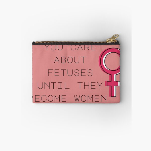 Item preview, You Care About Fetuses Until They Become Women designed and sold by Rachel Koch.