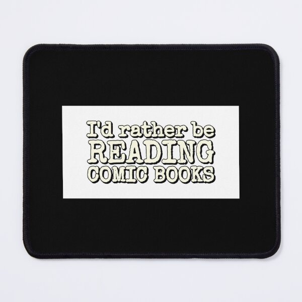 Item preview, I'd Rather Be Reading Comic Books Slogan For Comic Book Enthusiasts Mouse Pad designed and sold by kimmesajgreh.