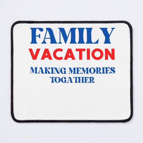 Item preview, Family Vacation Making Memories Together designed and sold by ArtistLibrary.