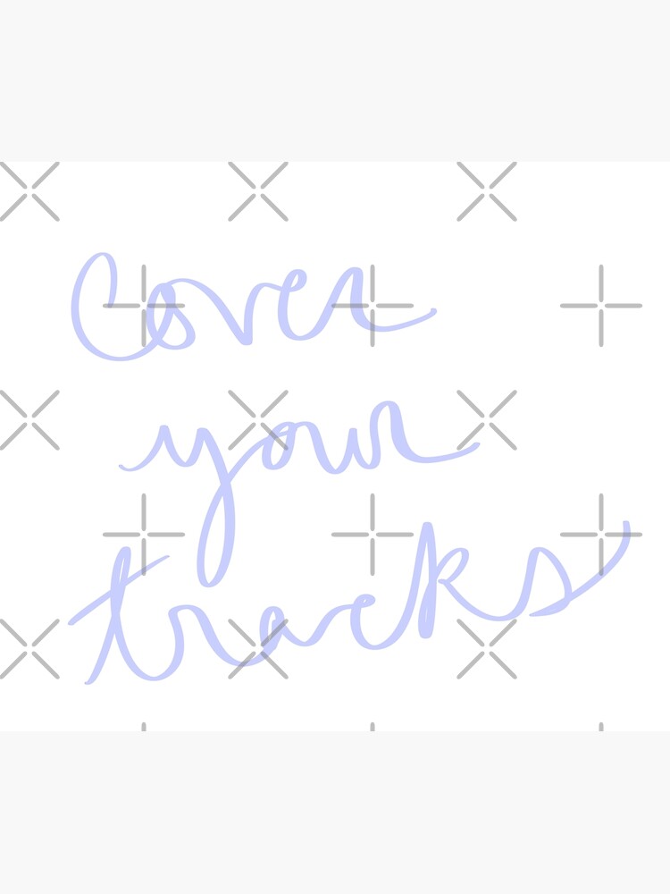 "Cover Your Tracks" Poster for Sale by abeink Redbubble