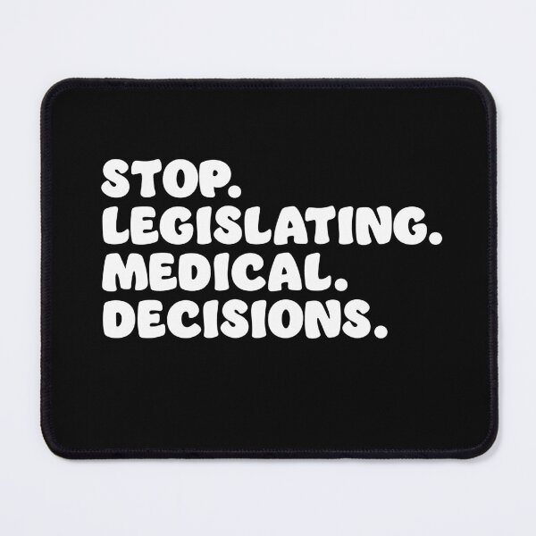 Item preview, Stop Legislating Medical Decisions designed and sold by RoguePixel.