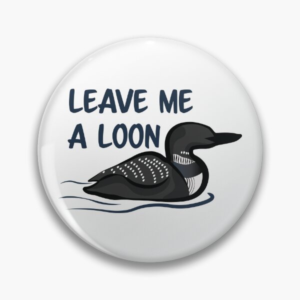 Item preview, Leave Me A Loon designed and sold by InkLayer.