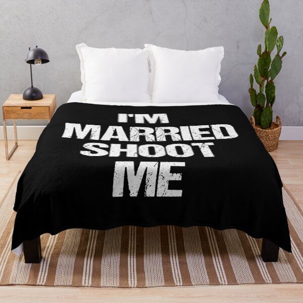 Item preview, I'm Married Shoot Me designed and sold by SheIsAQueen.