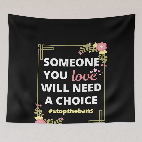Item preview, Someone you love will need a choice #stopthebans - Pro-Choice Flowers designed and sold by tropicprince.