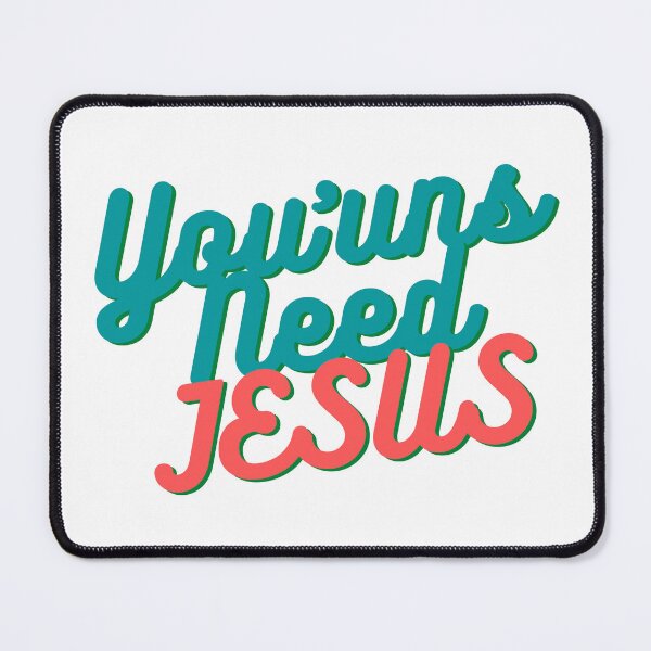 Item preview, You'uns Need Jesus designed and sold by shirtstormtees.