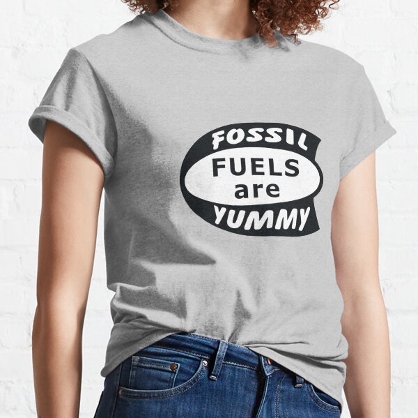 Fossil Fuels are Yummy Vintage Classic T-Shirt